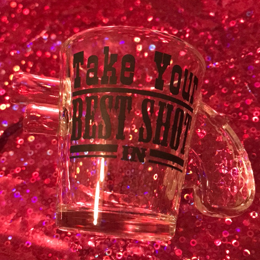 Take your best Shot Glass EUC